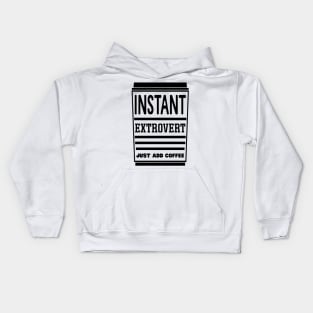 Instant extrovert, just add coffee Kids Hoodie